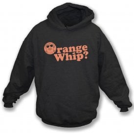 Orange Whip? (Inspired By Blues Brothers) Hooded Sweatshirt