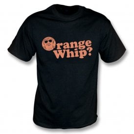 Orange Whip? (Inspired By Blues Brothers) T-Shirt