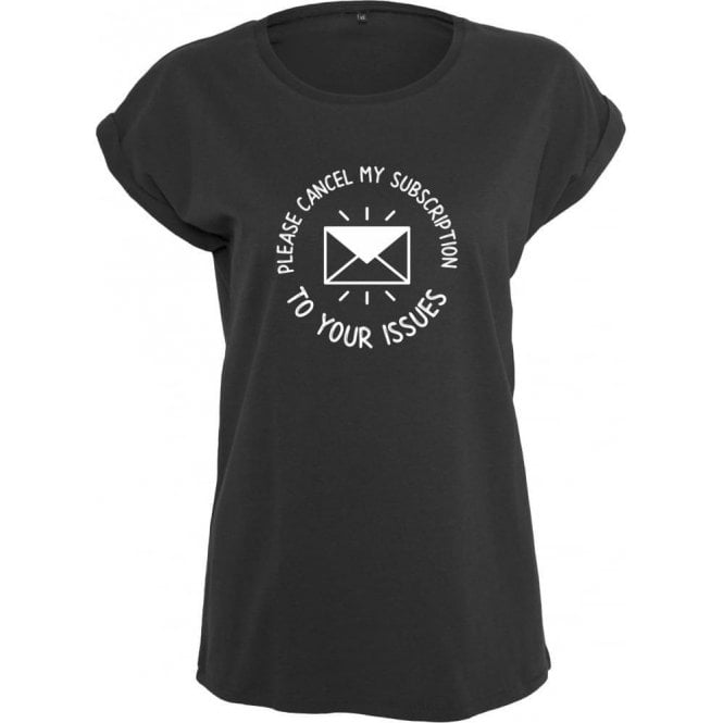Please Cancel My Subscription To Your Issues Womens Extended Shoulder T-Shirt
