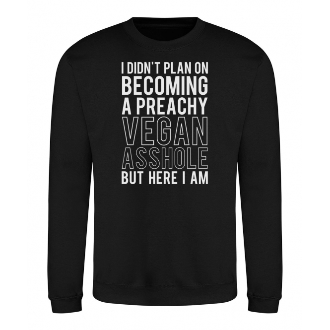 Preachy Vegan Asshole Sweatshirt