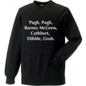 Pugh, Pugh, Barney McGrew (Inspired by Trumpton) Sweatshirt