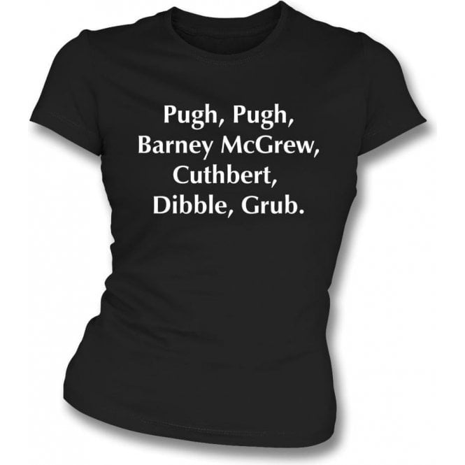 Pugh, Pugh, Barney McGrew (Inspired by Trumpton) Womens Slim Fit T-Shirt