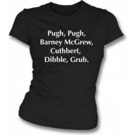Pugh, Pugh, Barney McGrew (Inspired by Trumpton) Womens Slim Fit T-Shirt