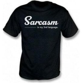 Sarcasm Is My Second Language T-Shirt