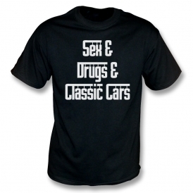 Sex & Drugs & Classic Cars T-Shirt