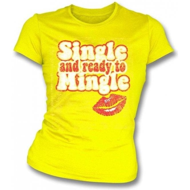 Single Ready To Mingle Womens Slim Fit T-Shirt