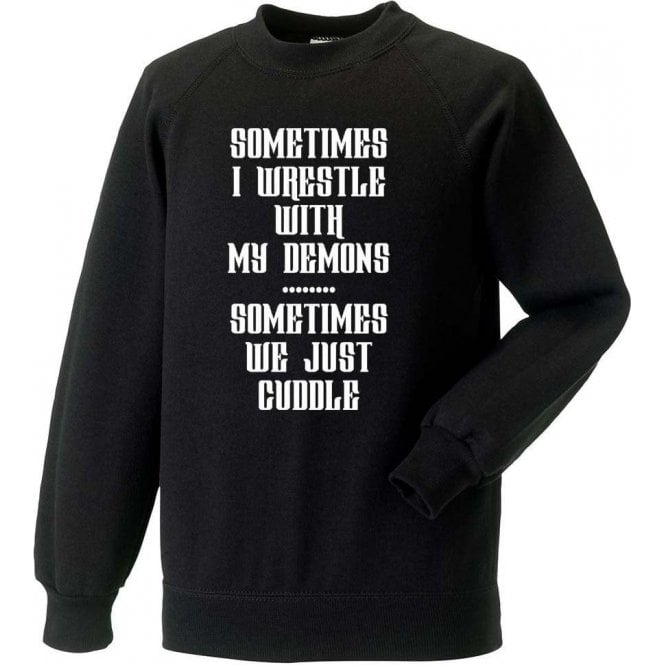 Sometimes I Wrestle With My Demons Sweatshirt