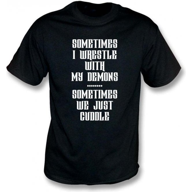 Sometimes I Wrestle With My Demons T-Shirt