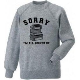 Sorry I'm All Booked Up Sweatshirt