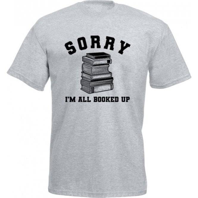 Sorry I'm All Booked Up T-Shirt