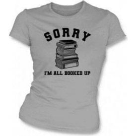 Sorry I'm All Booked Up Womens Slim Fit T-Shirt