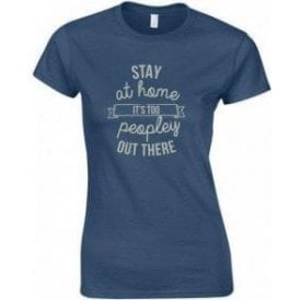 Stay At Home - It's Too Peopley Out There Womens Slim Fit T-Shirt