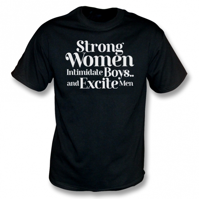 Strong Women Intimidate Boys T-Shirt