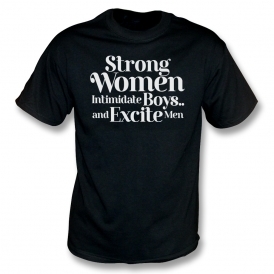 Strong Women Intimidate Boys T-Shirt
