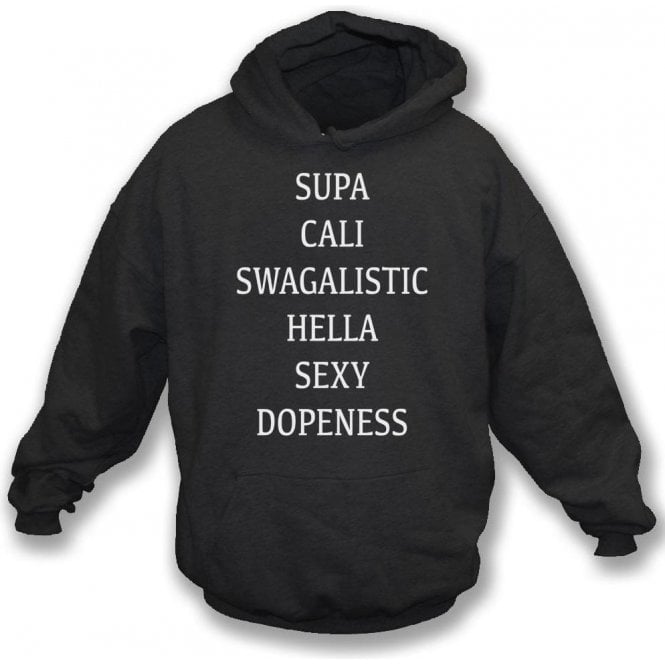 Super Cali Swagalistic Hella Sexy Dopeness Hooded Sweatshirt