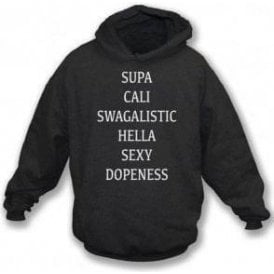 Super Cali Swagalistic Hella Sexy Dopeness Hooded Sweatshirt
