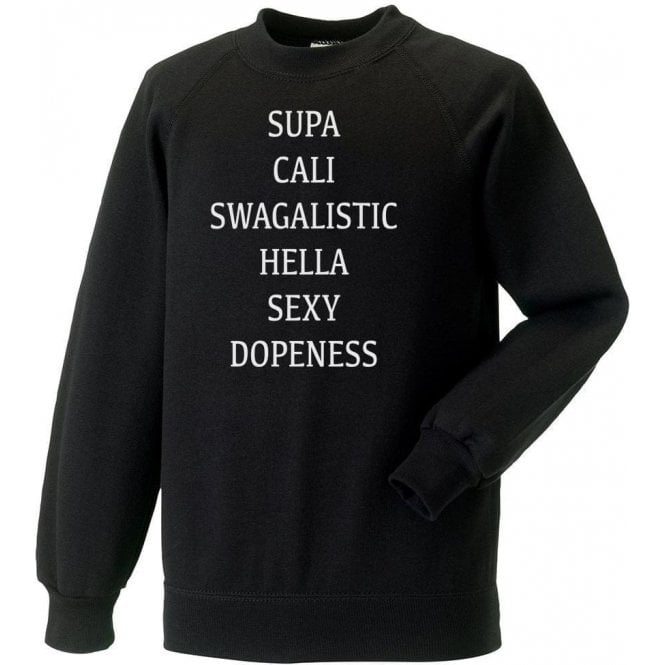 Super Cali Swagalistic Hella Sexy Dopeness Sweatshirt