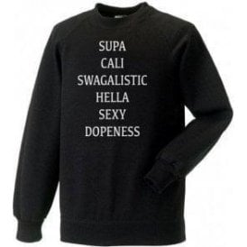 Super Cali Swagalistic Hella Sexy Dopeness Sweatshirt