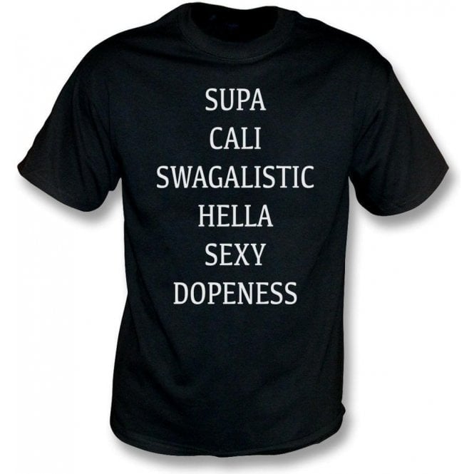 Super Cali Swagalistic Hella Sexy Dopeness T-Shirt