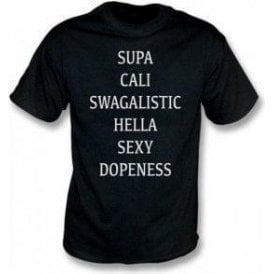 Super Cali Swagalistic Hella Sexy Dopeness T-Shirt