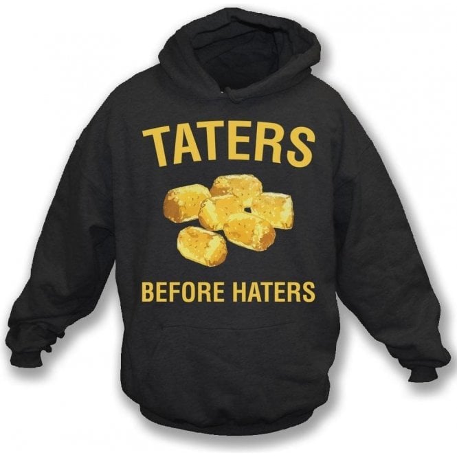 Taters Before Haters Hooded Sweatshirt