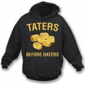 Taters Before Haters Hooded Sweatshirt