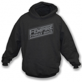 The Fempire Strikes Back Hooded Sweatshirt