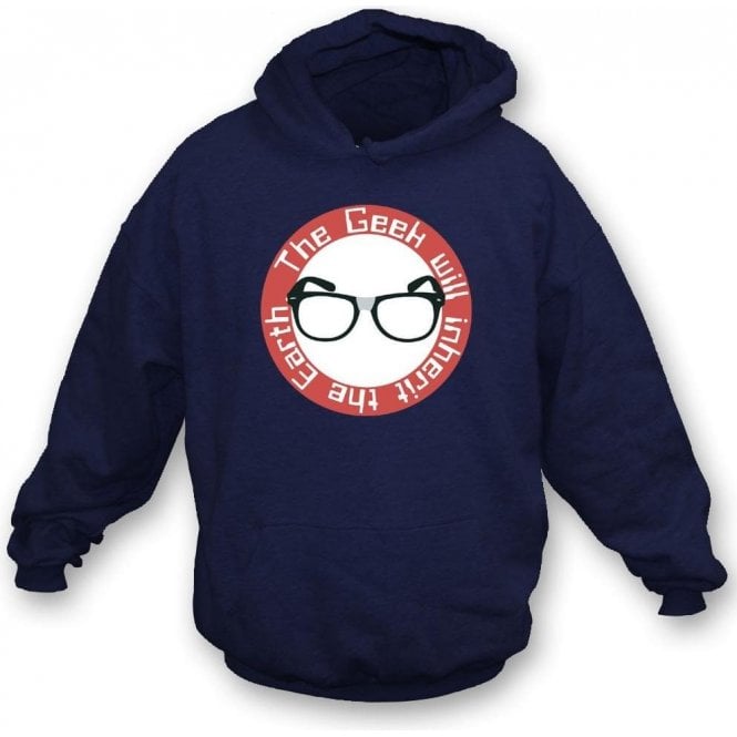 The Geek Will Inherit The Earth Hooded Sweatshirt