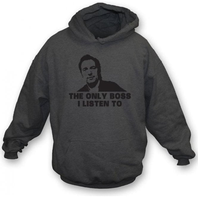 The Only Boss I Listen To (Inspired By Springsteen) Hooded Sweatshirt