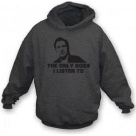 The Only Boss I Listen To (Inspired By Springsteen) Hooded Sweatshirt