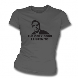 The Only Boss I Listen To (Inspired By Springsteen) Organic Womens Slim Fit T-Shirt