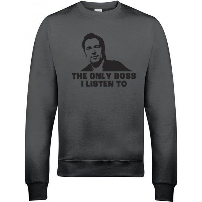 The Only Boss I Listen To (Inspired By Springsteen) Sweatshirt