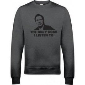 The Only Boss I Listen To (Inspired By Springsteen) Sweatshirt
