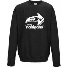The She To My Nanigans Sweatshirt