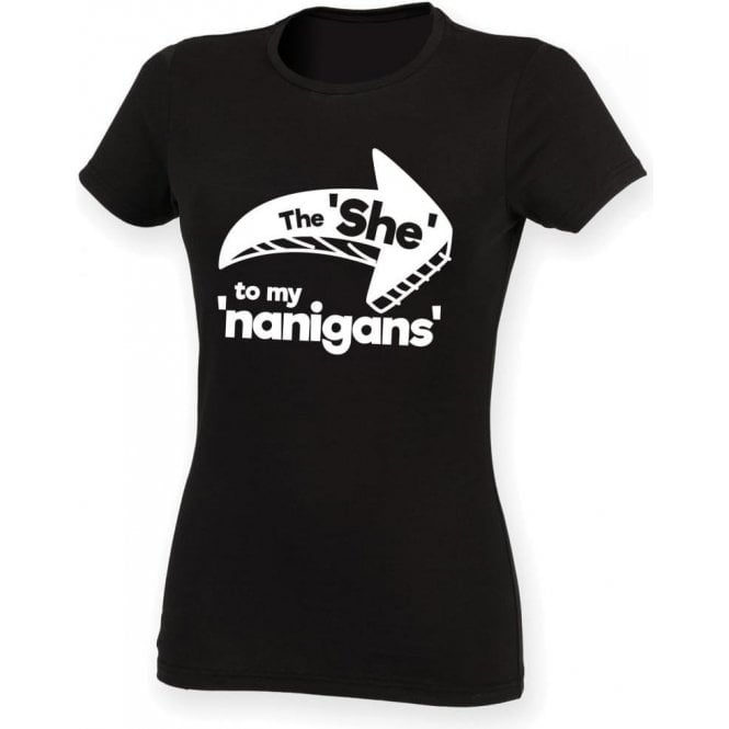 The She To My Nanigans Womens Slim Fit T-Shirt