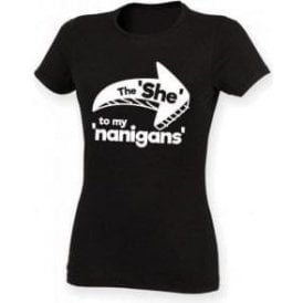 The She To My Nanigans Womens Slim Fit T-Shirt
