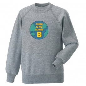 There Is No Planet B Sweatshirt