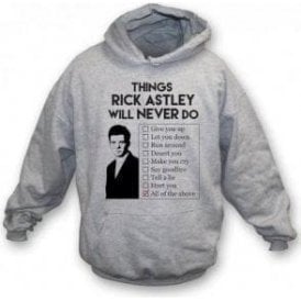 Things Rick Astley Will Never Do Hooded Sweatshirt
