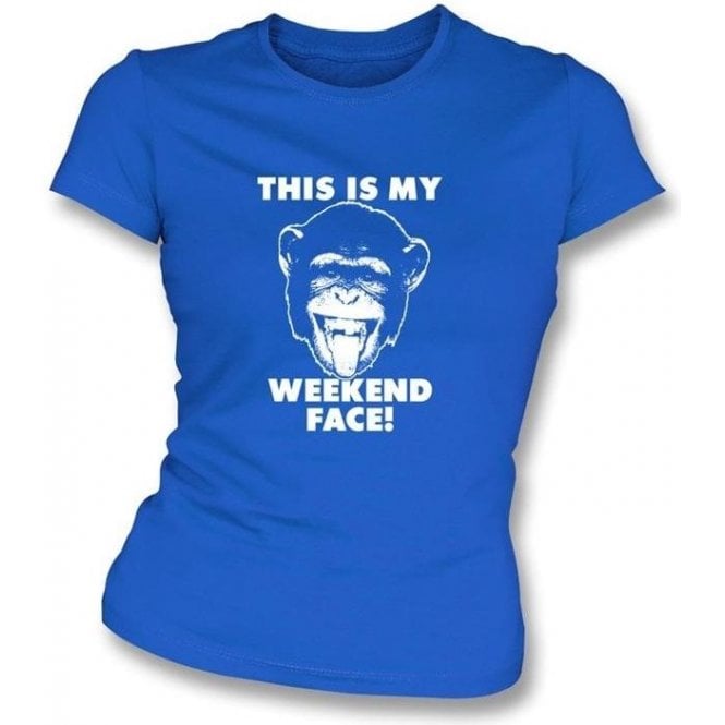 "This Is My Weekend Face" Womens Slimfit T-shirt
