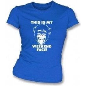 "This Is My Weekend Face" Womens Slimfit T-shirt