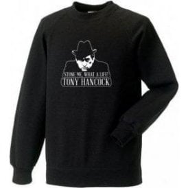 Tony Hancock "Stone Me, What A Life!" Sweatshirt