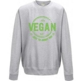 Vegan Just To Annoy You Sweatshirt
