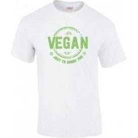 Vegan Just To Annoy You T-Shirt