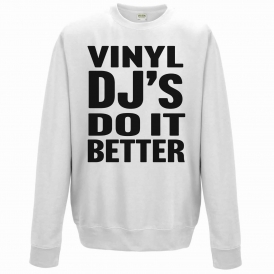 Vinyl DJ's Do It Better Sweatshirt