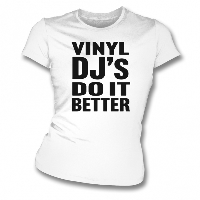Vinyl DJ's Do It Better Womens Slim Fit T-Shirt