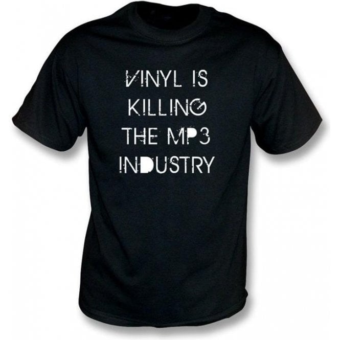 Vinyl is killing the MP3 Industry T-shirt