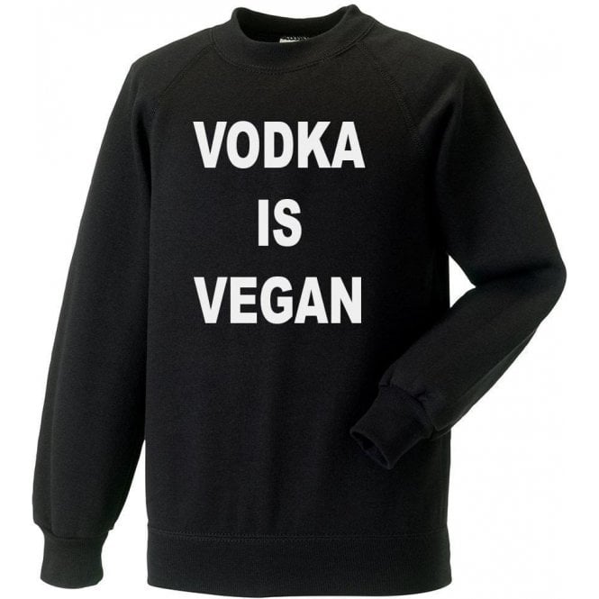 Vodka Is Vegan Sweatshirt