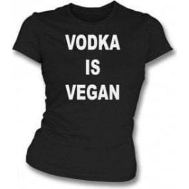 Vodka Is Vegan Womens Slim Fit T-Shirt