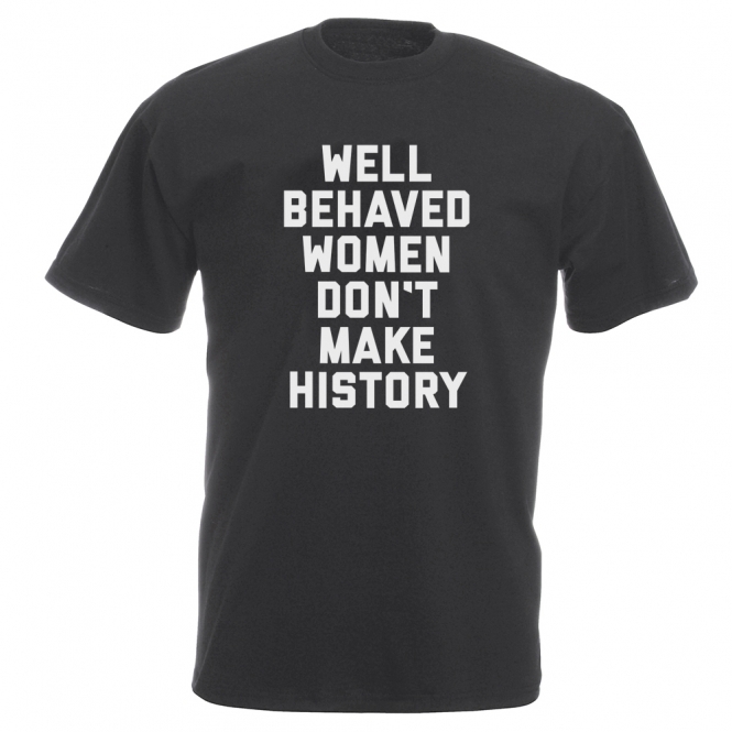 Well Behaved Women Don't Make History Vintage Wash T-Shirt