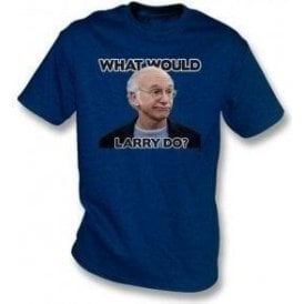 What Would Larry Do? (Curb Your Enthusiasm) T-Shirt